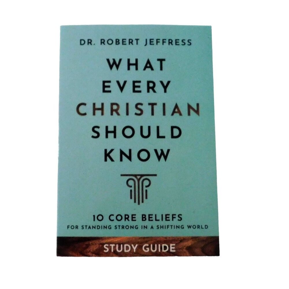 What Every Christian Should Know Study Guide by Robert Jeffress 10 Core Beliefs